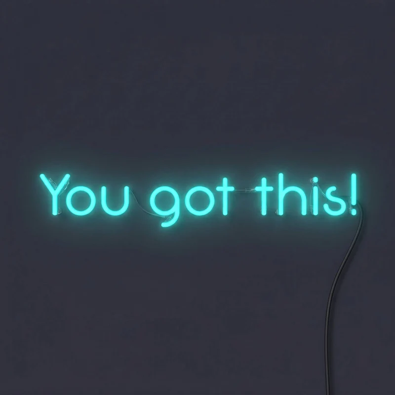 You got this!
