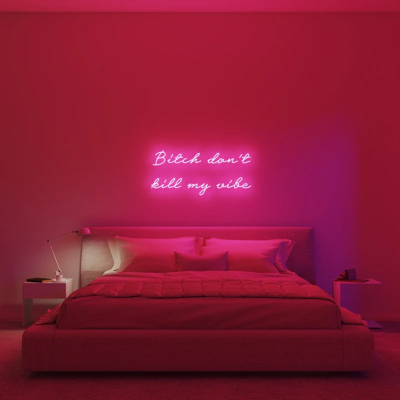 Bitch don't kill my vibe, signe en néon LED