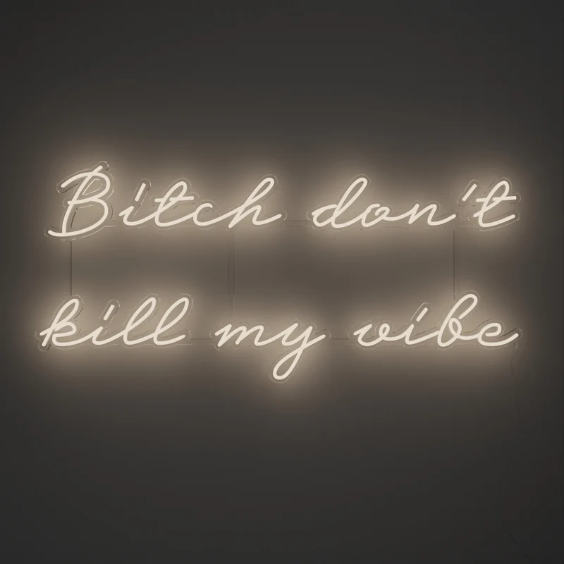 Bitch don't kill my vibe, signe en néon LED