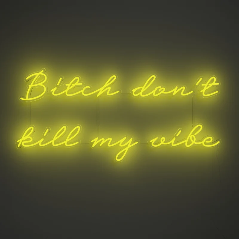 Bitch don't kill my vibe, signe en néon LED