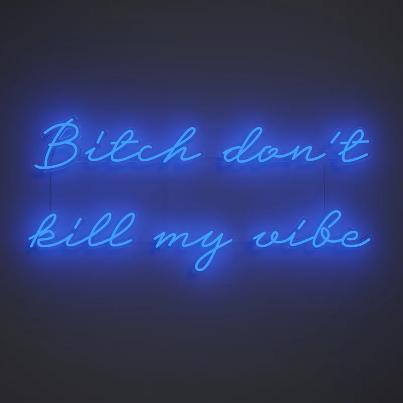 Bitch don't kill my vibe, signe en néon LED