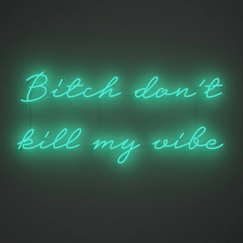 Bitch don't kill my vibe, signe en néon LED