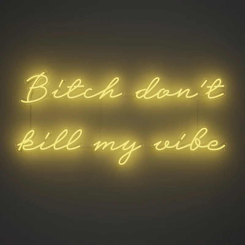 Bitch don't kill my vibe, signe en néon LED