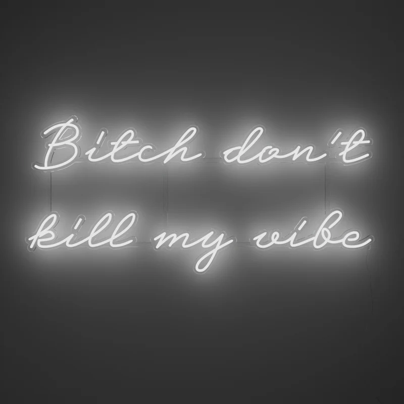 Bitch don't kill my vibe, signe en néon LED