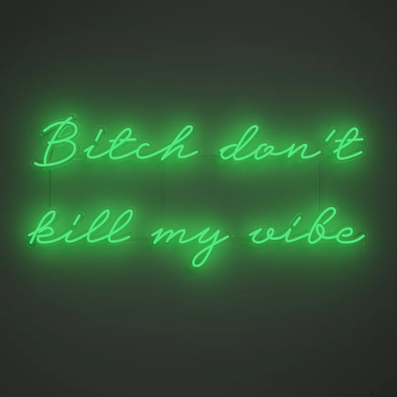 Bitch don't kill my vibe, signe en néon LED