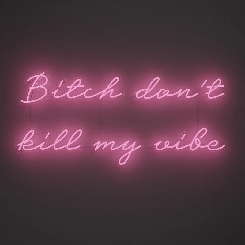 Bitch don't kill my vibe, signe en néon LED