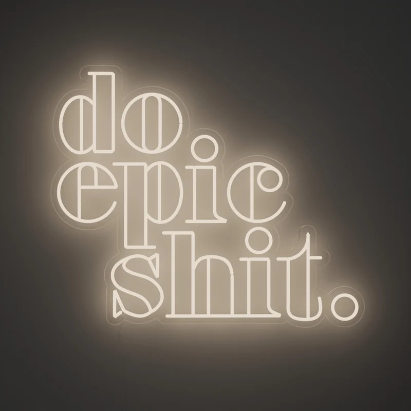 Do Epic Shit, signe en néon LED