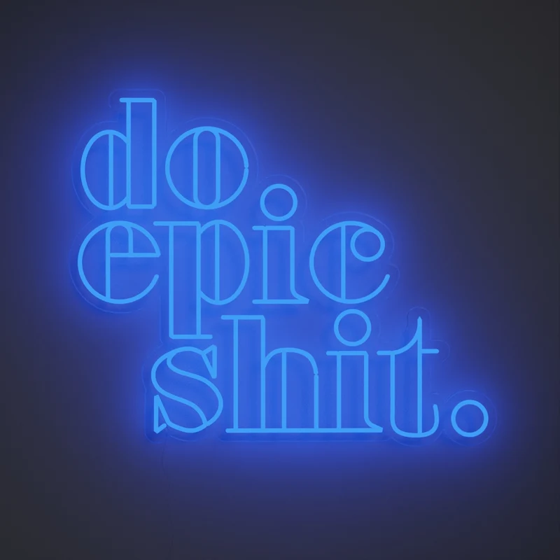 Do Epic Shit, signe en néon LED