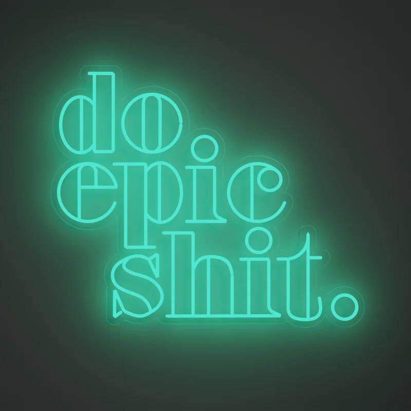Do Epic Shit, signe en néon LED