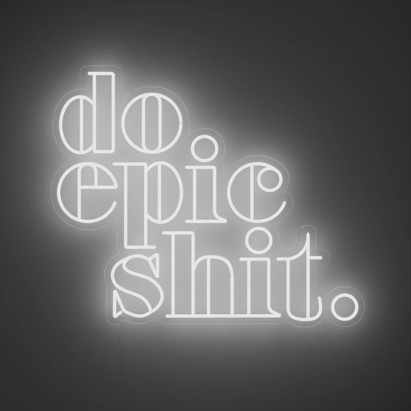 Do Epic Shit, signe en néon LED