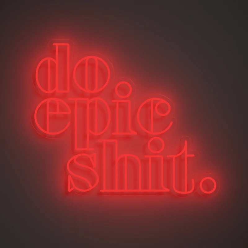 Do Epic Shit, signe en néon LED