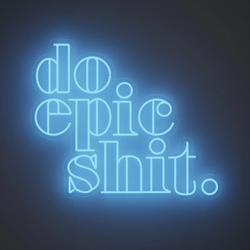 Do Epic Shit, signe en néon LED