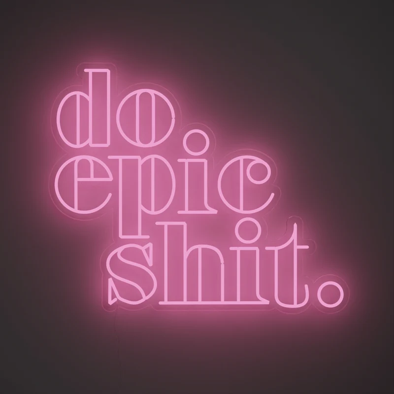 Do Epic Shit, signe en néon LED