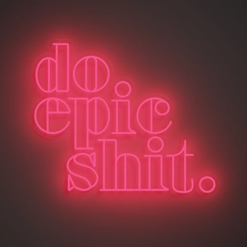 Do Epic Shit, signe en néon LED