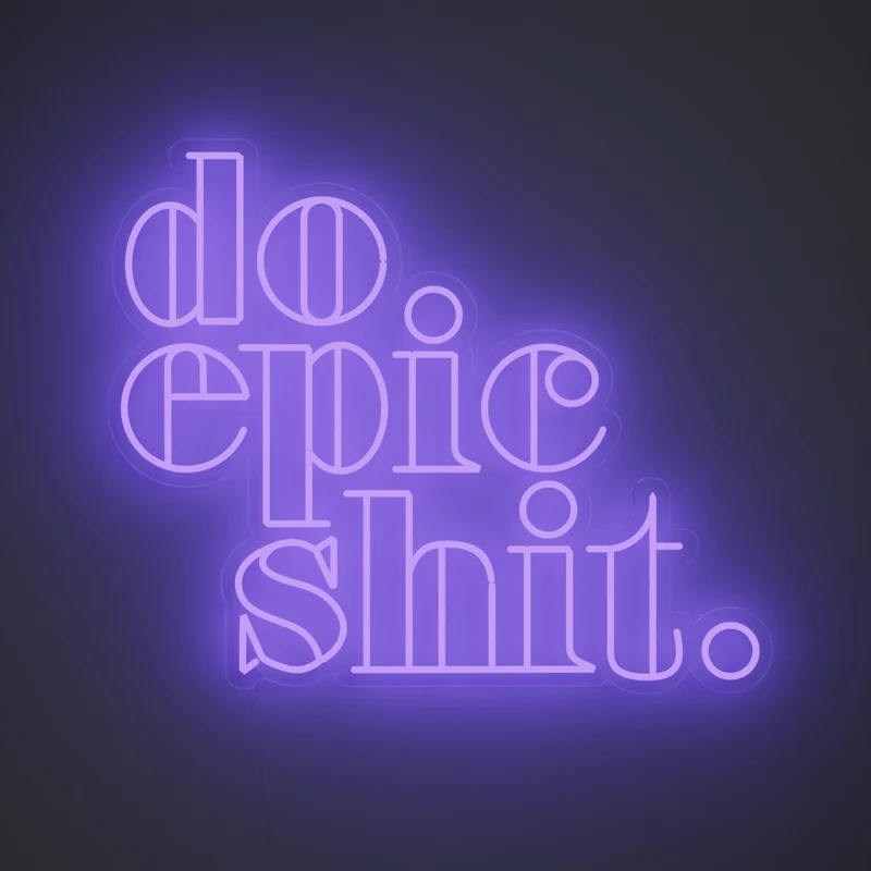 Do Epic Shit, signe en néon LED
