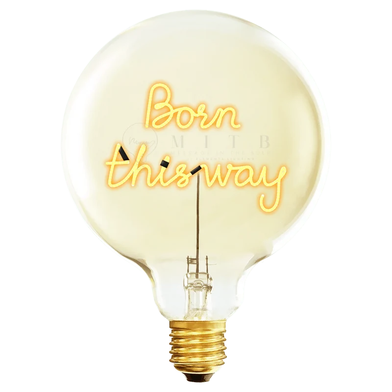 Ampoule décorative LED "Born This Way" - Message In The Bulb