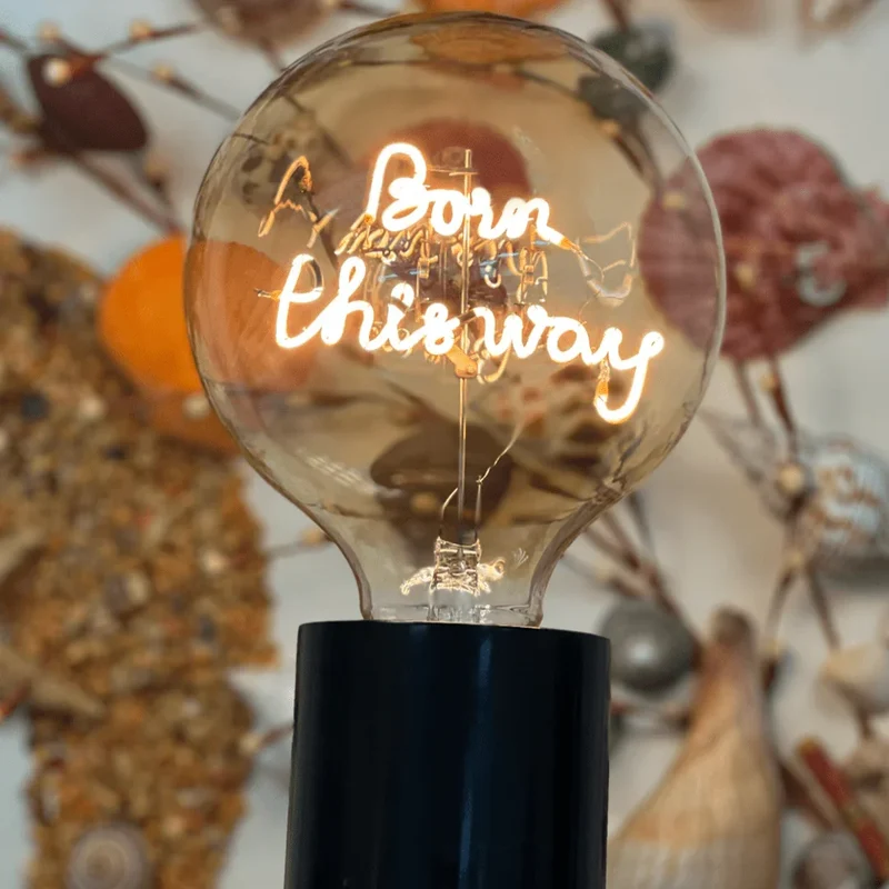 Ampoule décorative LED "Born This Way" - Message In The Bulb