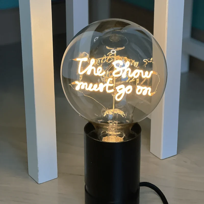 Ampoule décorative LED "The Show Must Go On" - Message In The Bulb