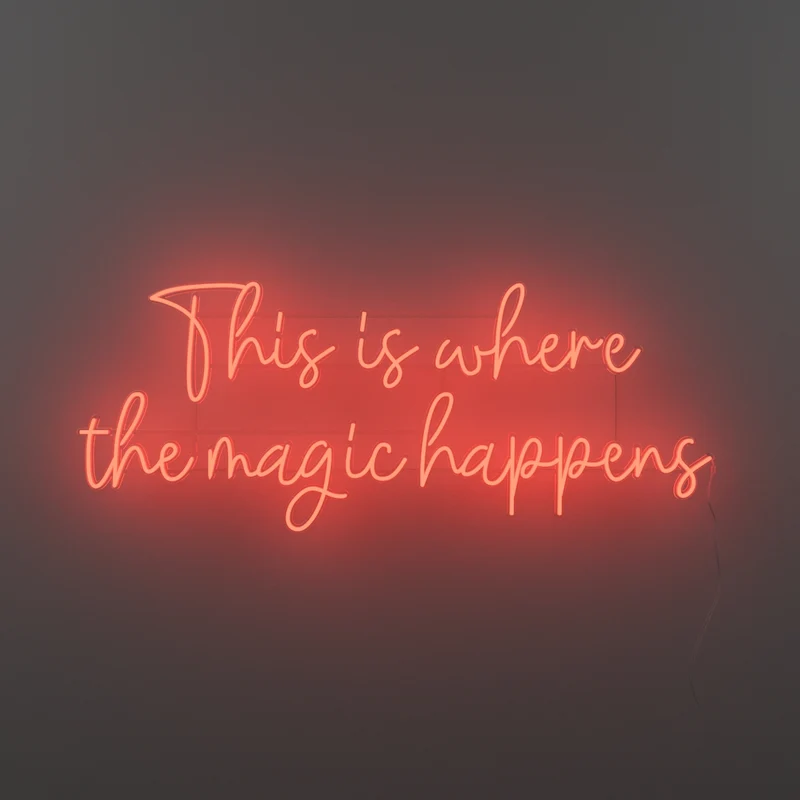 This is where the magic happens - signe en néon LED