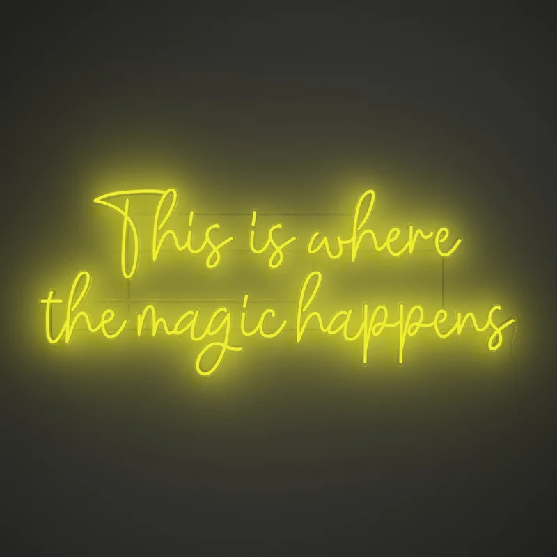 This is where the magic happens - signe en néon LED