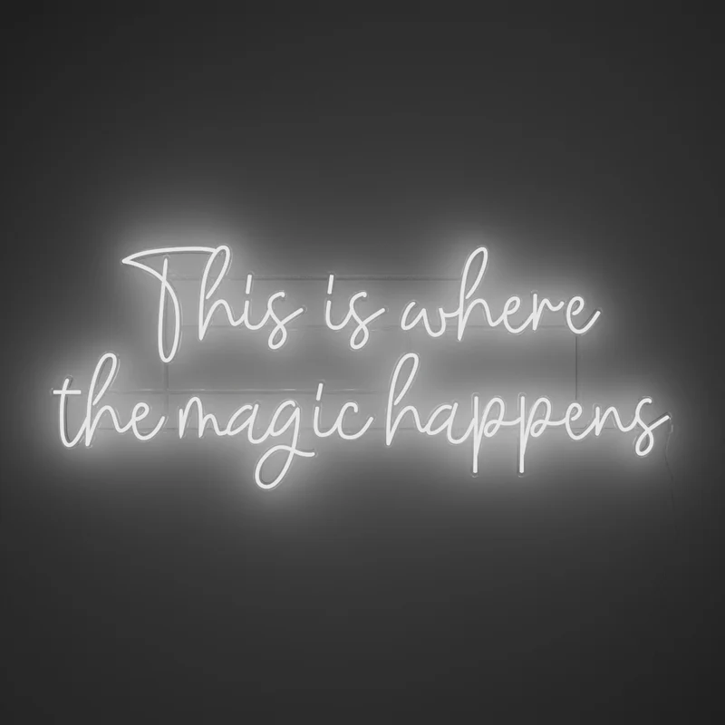 This is where the magic happens - signe en néon LED