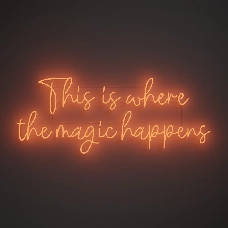 This is where the magic happens - signe en néon LED