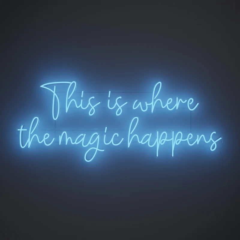 This is where the magic happens - signe en néon LED