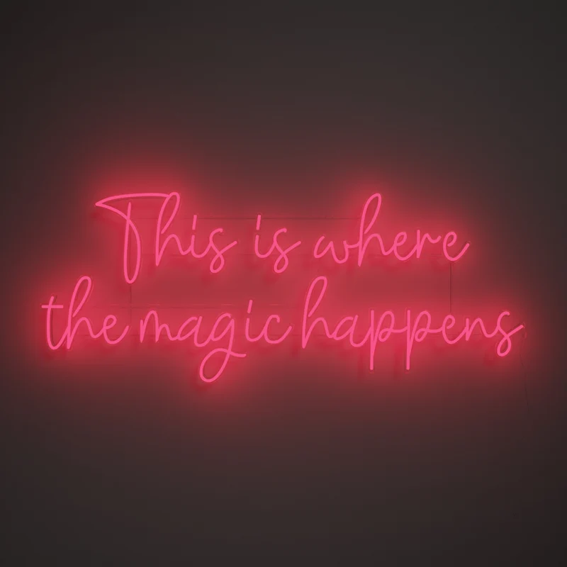This is where the magic happens - signe en néon LED