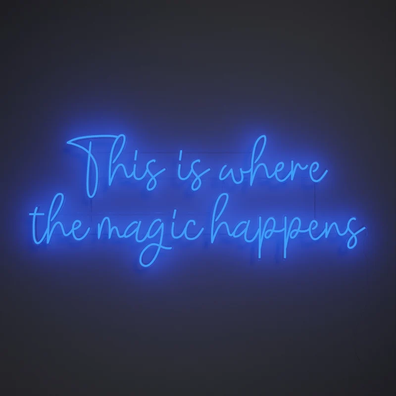This is where the magic happens - signe en néon LED