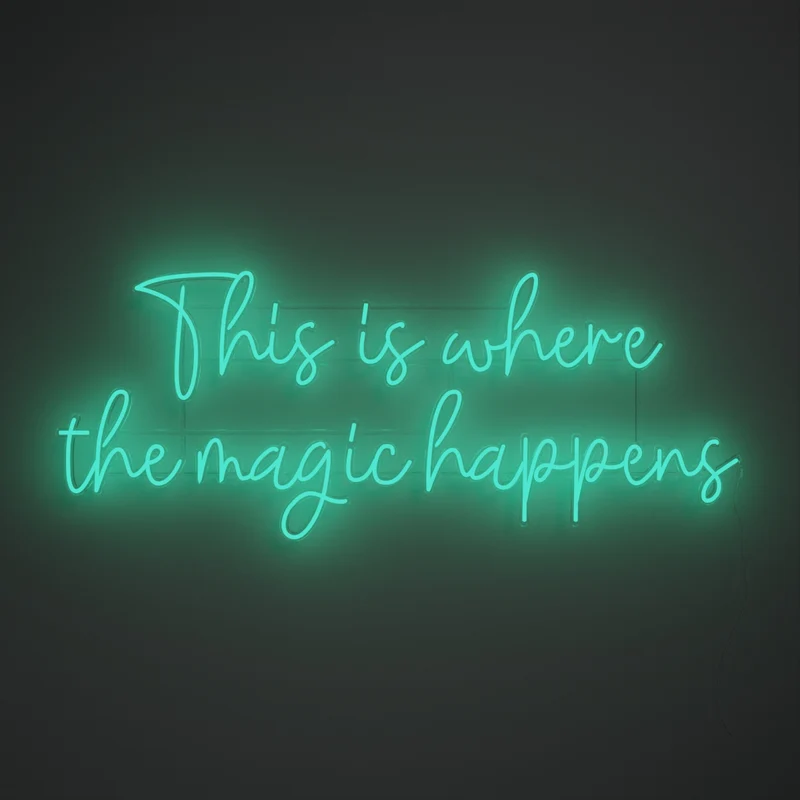 This is where the magic happens - signe en néon LED