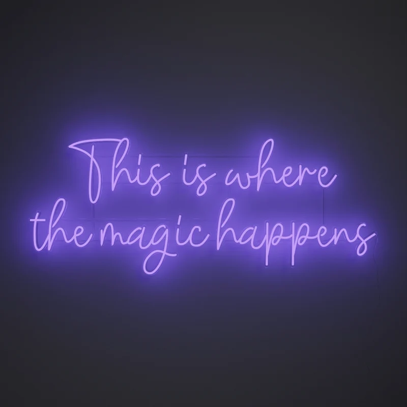 This is where the magic happens - signe en néon LED