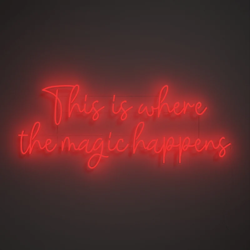 This is where the magic happens - signe en néon LED