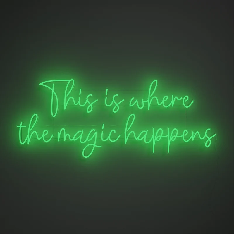 This is where the magic happens - signe en néon LED