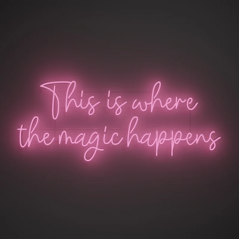 This is where the magic happens - signe en néon LED
